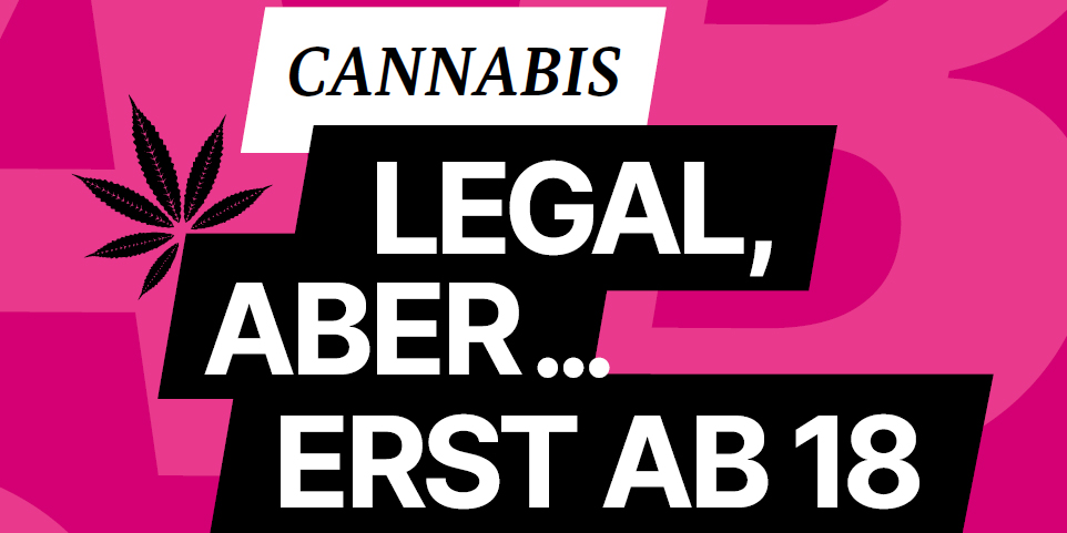 Bild Cannabis Legal, aber... erst ab 18