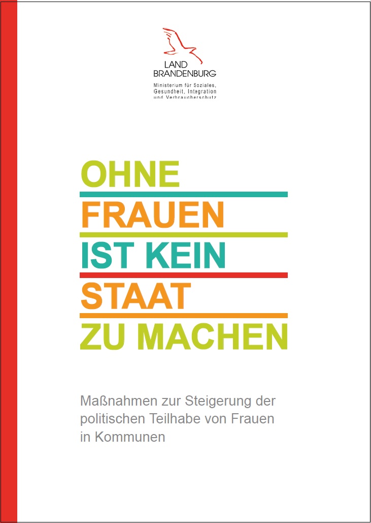 Bild vergrößern (Bild: Titel-Bild der Broschüre "Ohne Frauen ist kein Staat zu machen - Maßnahmen zur Steigerung der politischen Teilhabe von Frauen in Kommunen")