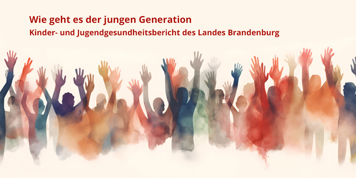 Wie geht es der jungen Generation? Kinder- und Jugendgesundheitsbericht des Landes Brandenburg, November 2025